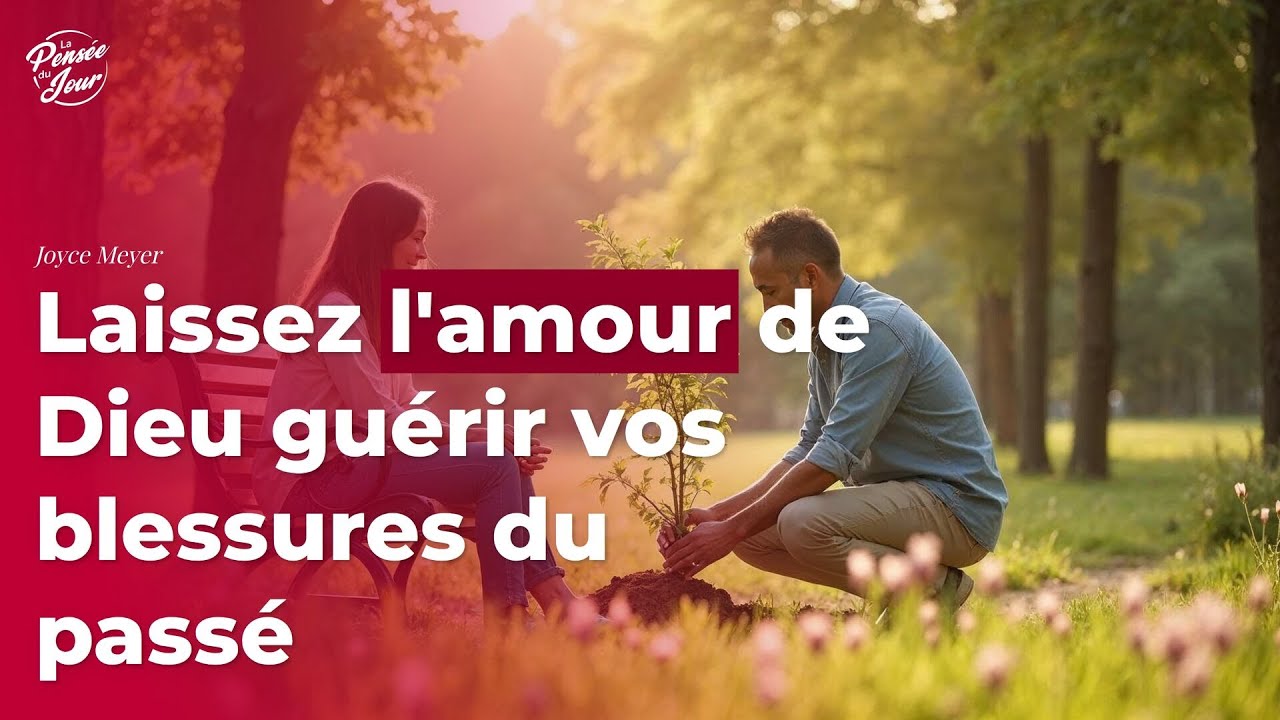 Laissez l'amour de Dieu gu&eacute;rir vos blessures du pass&eacute;