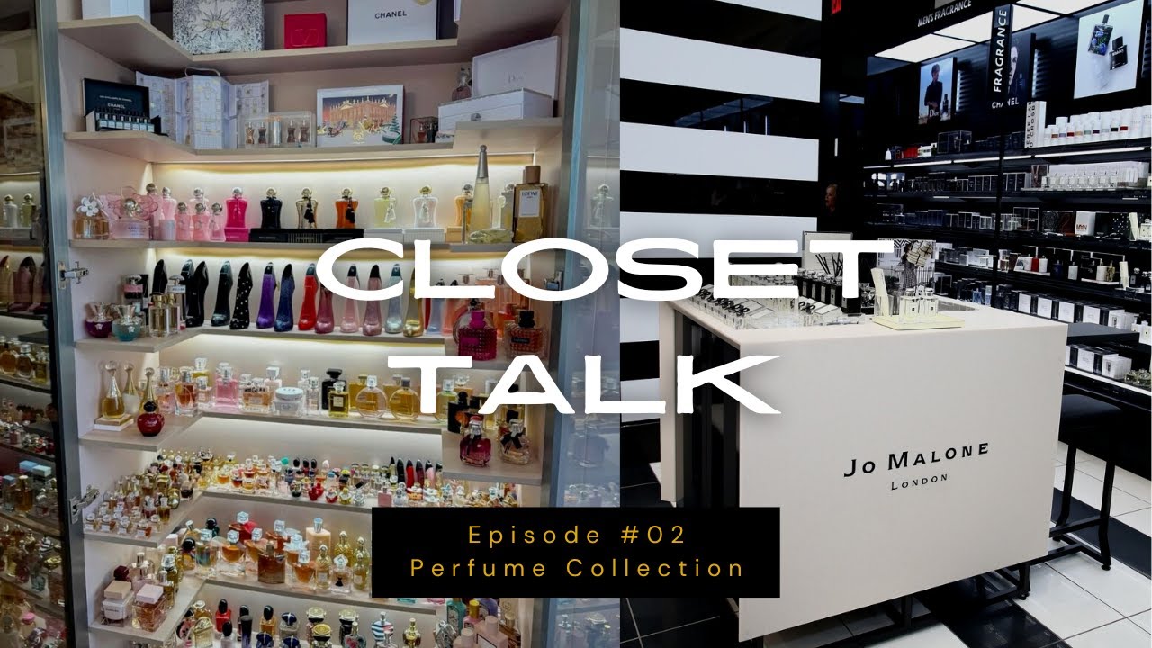 Closet Talk  Ep. 02 | My Perfume Collection + Scents I love and Scents I Regret !!!!