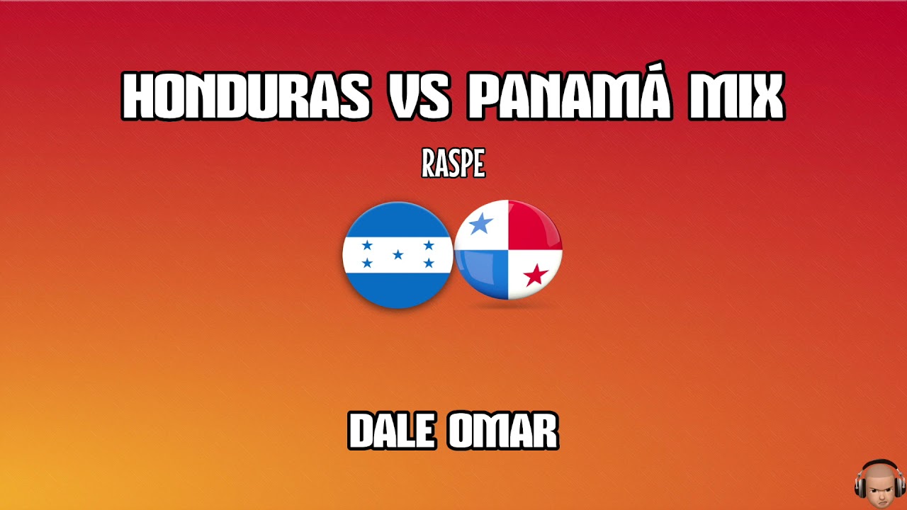 Honduras vs Panamá Raspe Mix🇭🇳🇵🇦  - Dale Omar