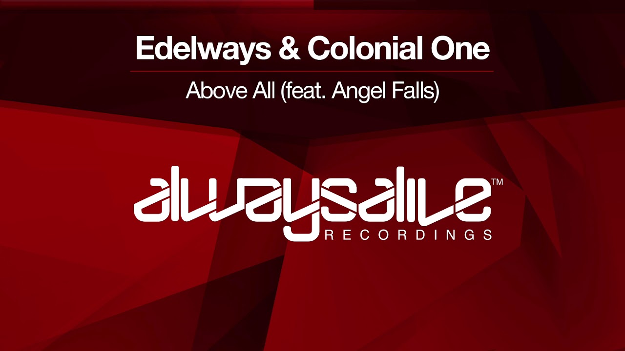 Edelways & Colonial One feat. Angel Falls - Above All [OUT NOW]