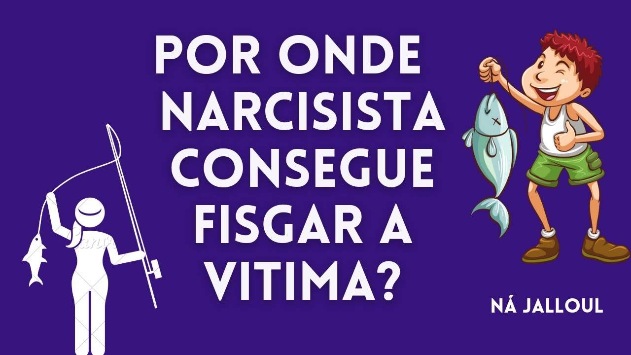 1º COMO NARCISISTA FISGA A VITIMA?