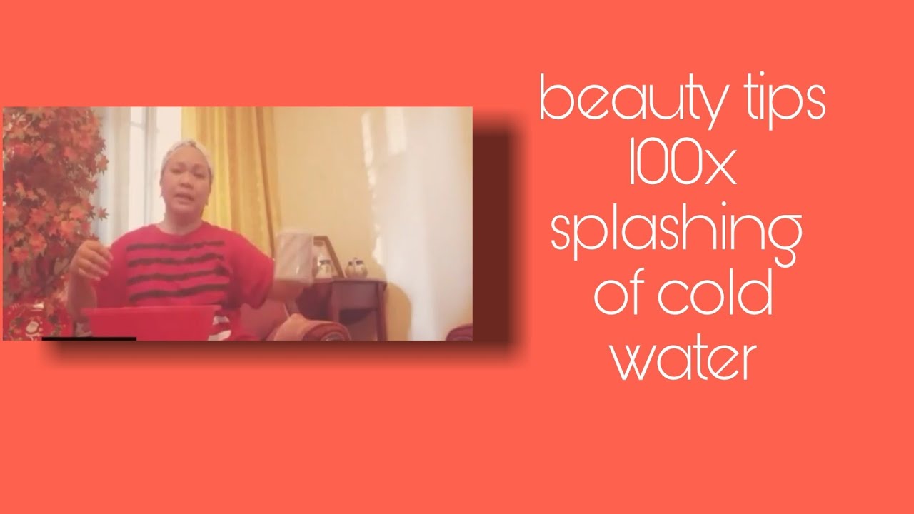 Tips how to improve face skin(1st)Cold water 100x splashing