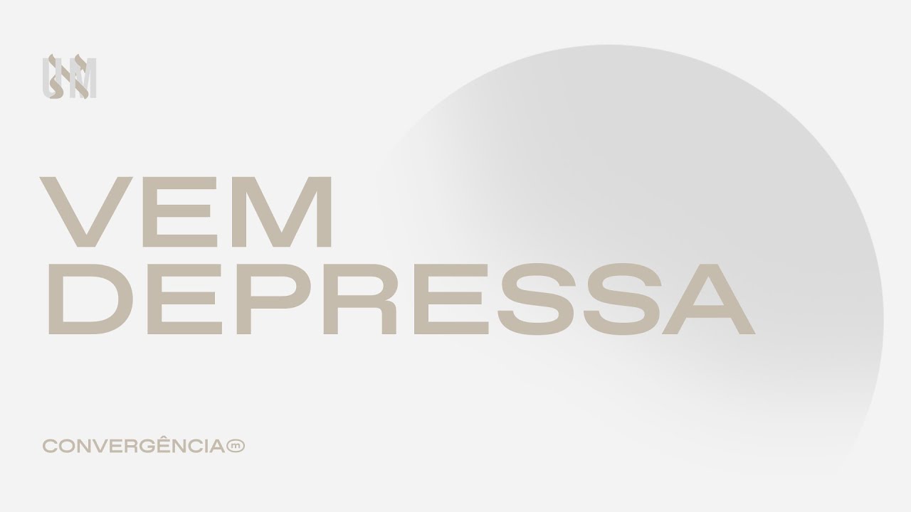 Converg&ecirc;ncia Music - VEM DEPRESSA | Oficial