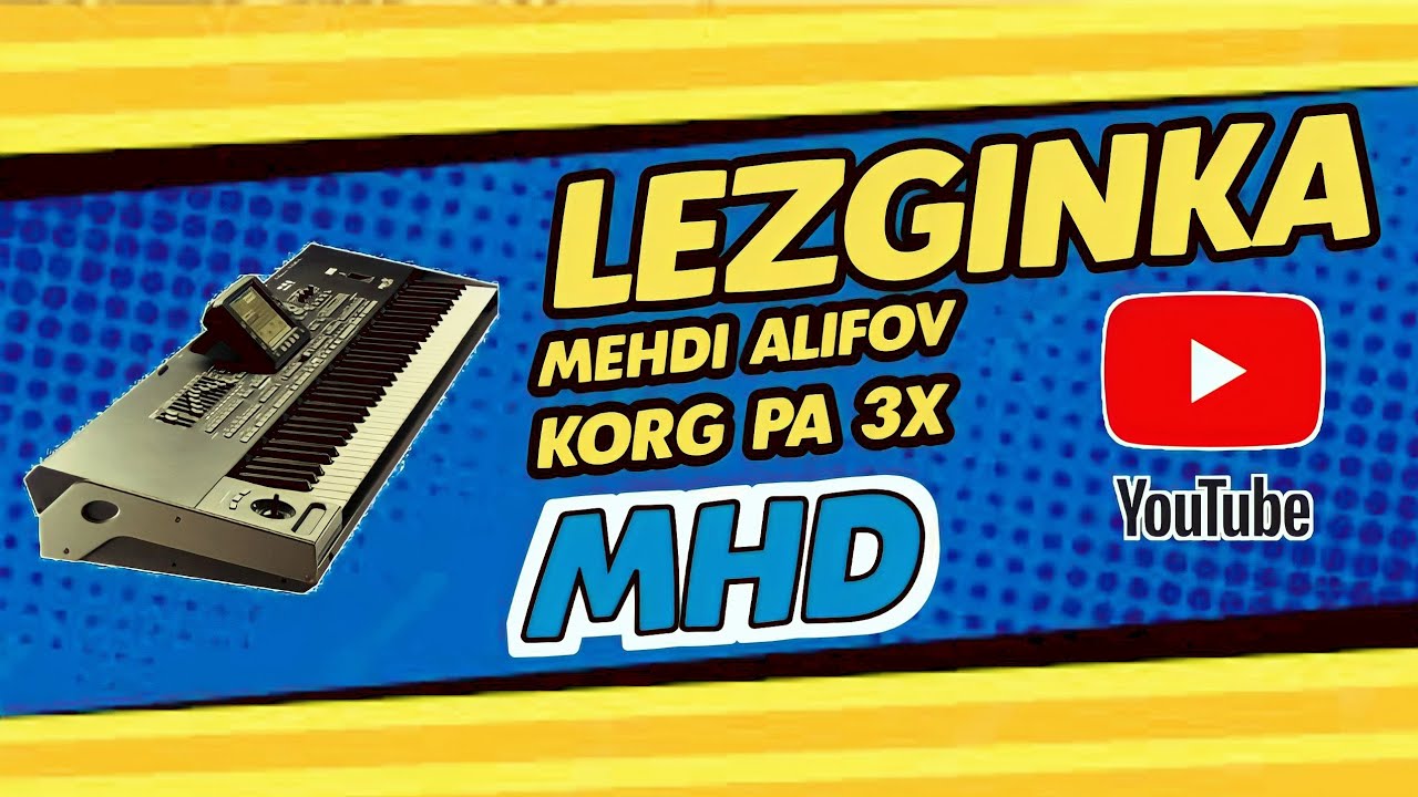 LEZGİNKA POPURİ - Mehdi Alifov / Korg Pa 3x