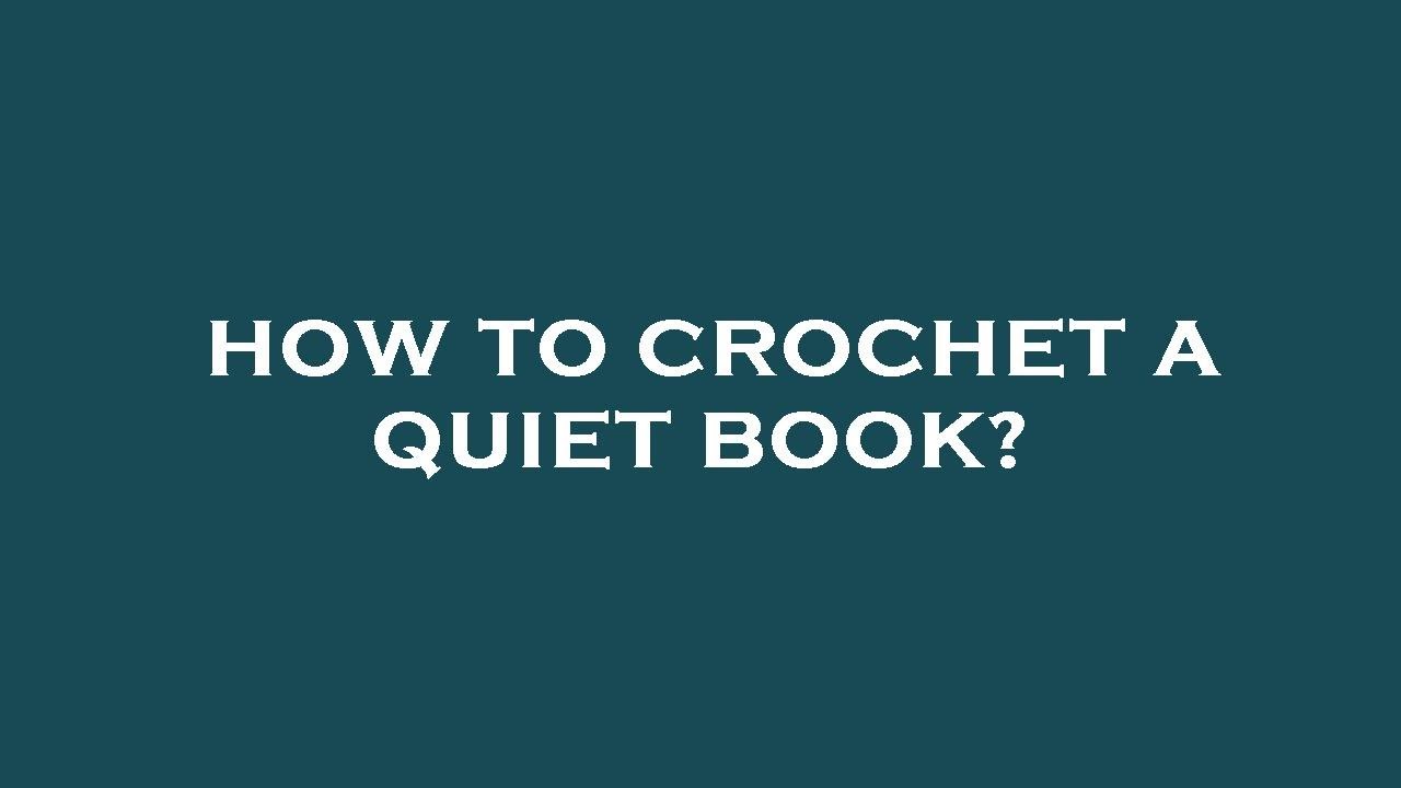 How to crochet a quiet book?