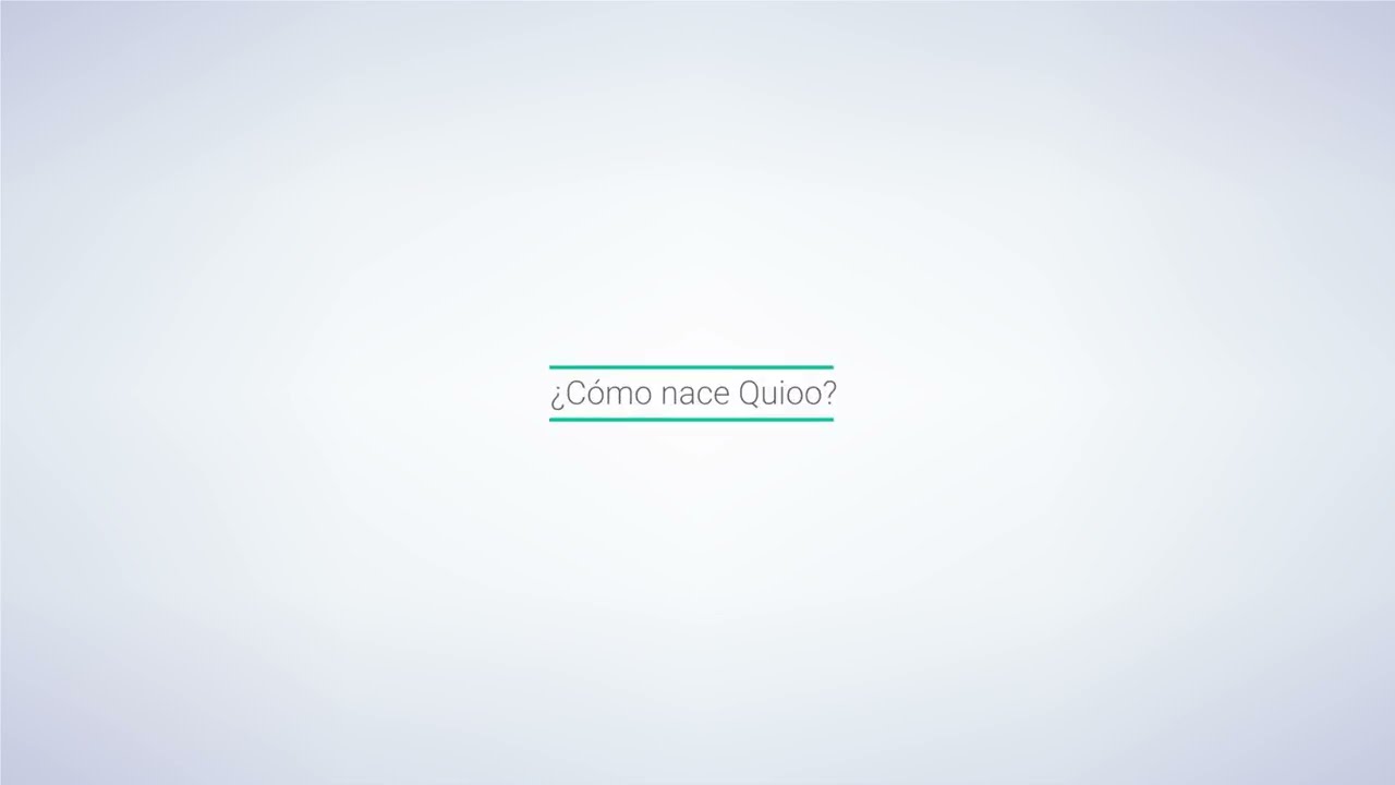 &iquest;C&oacute;mo nace Quioo?