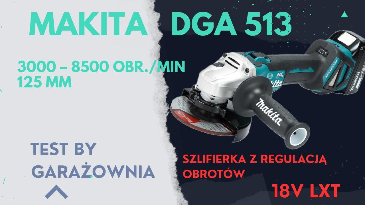 Makita DGA513 TEST Regulacja OBROT&Oacute;W brushless 18v