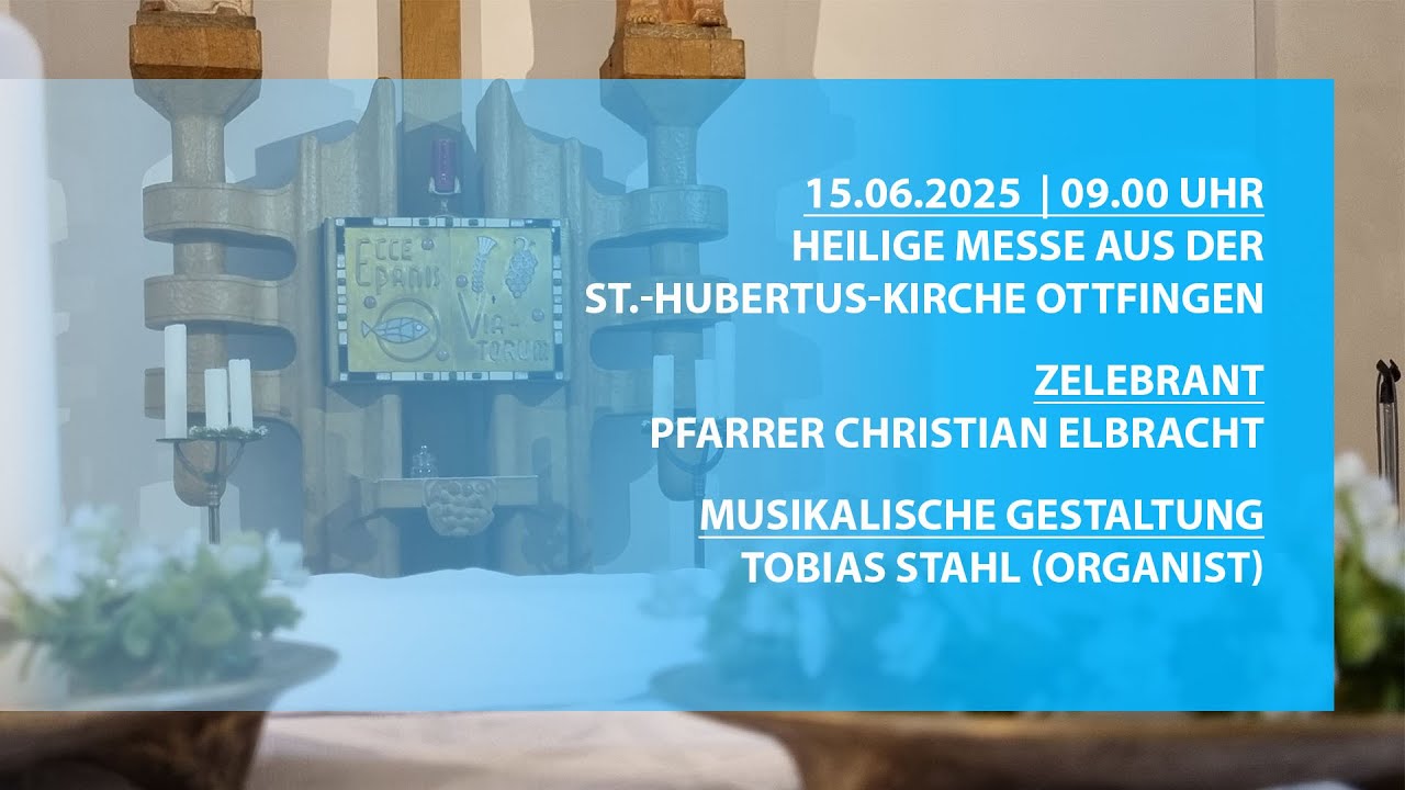 Hl. Messe am 15.06.2025 aus der St.-Hubertus-Kirche Ottfingen