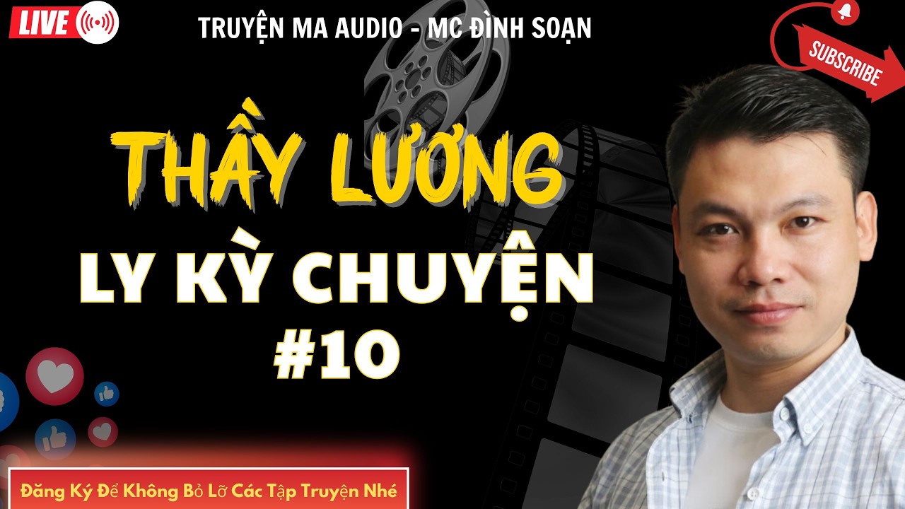 TRUYỆN MA AUDIO : THẦY LƯƠNG LY KỲ CHUYỆN #10 | TRUYỆN KỂ ĐÌNH SOẠN | TRUYỆN MA CÓ THẬT