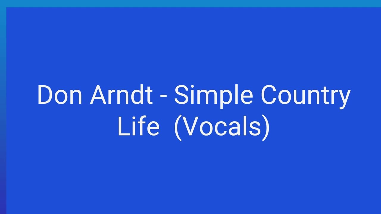 Don Arndt   Simple Country Life (Lyric Video)