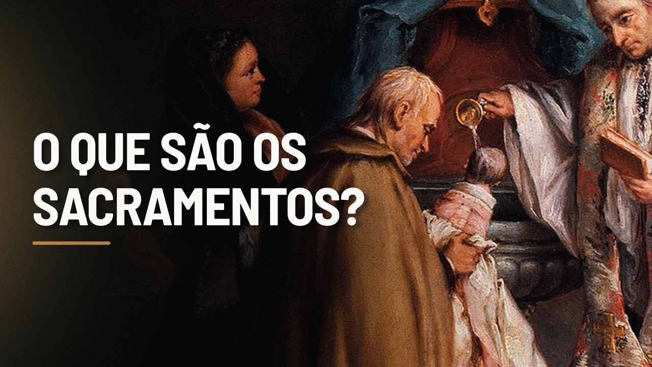 O que S&Atilde;O OS SACRAMENTOS?