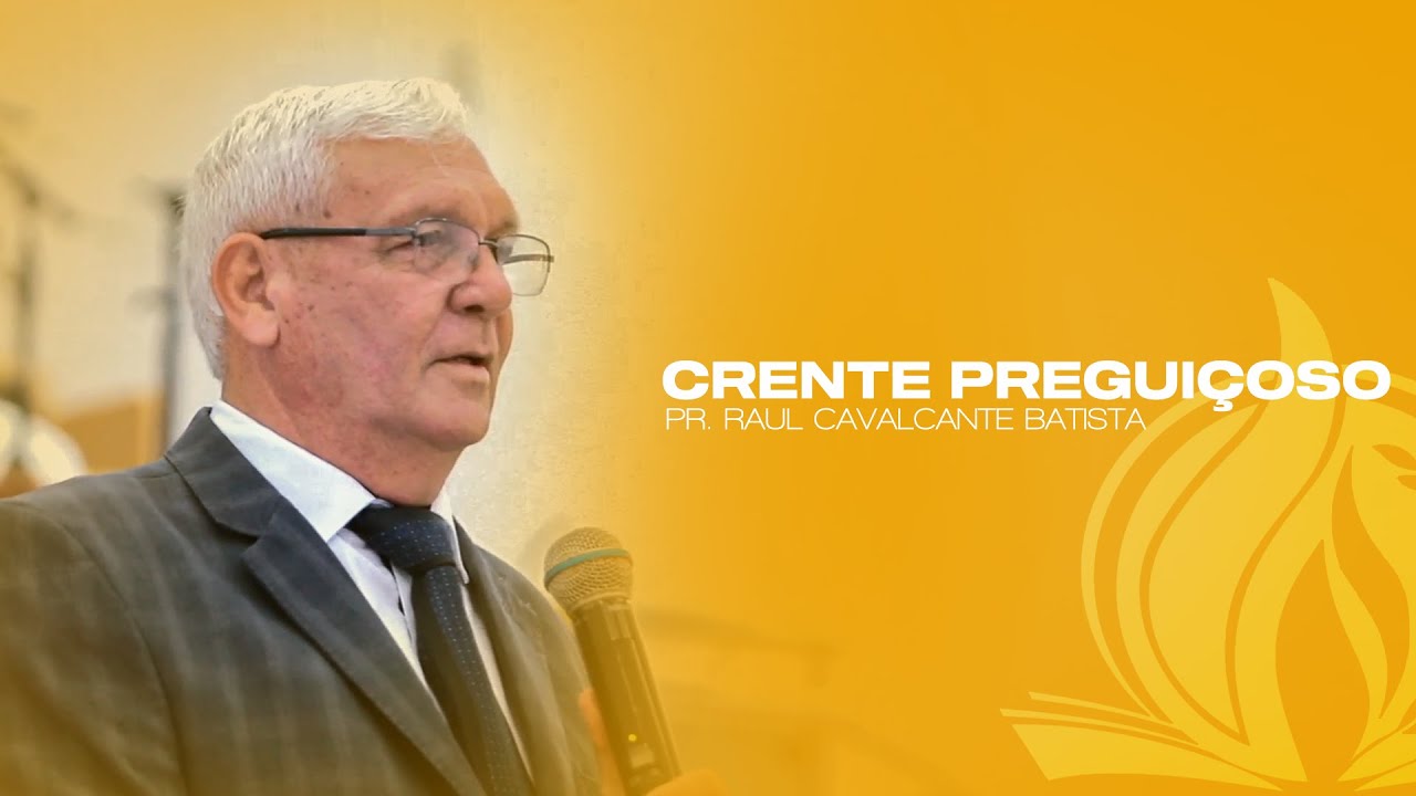Crente Preguiçoso| Pr. Raul Cavalcante Batista