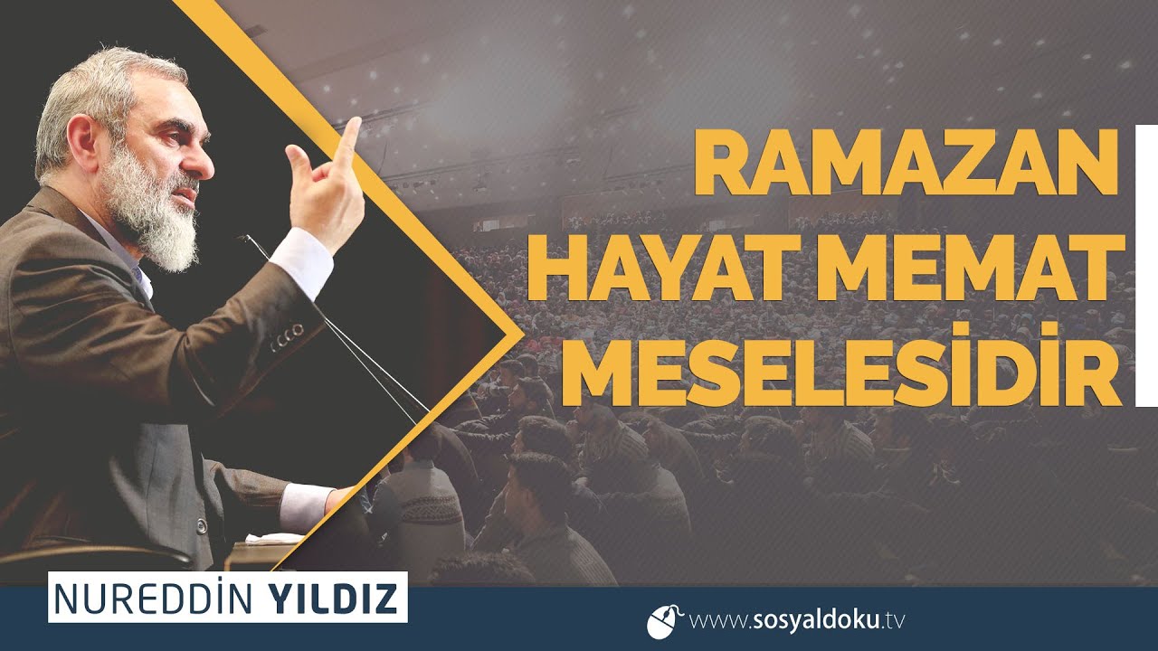 RAMAZAN HAYAT MEMAT MESELESİDİR | Nureddin YILDIZ