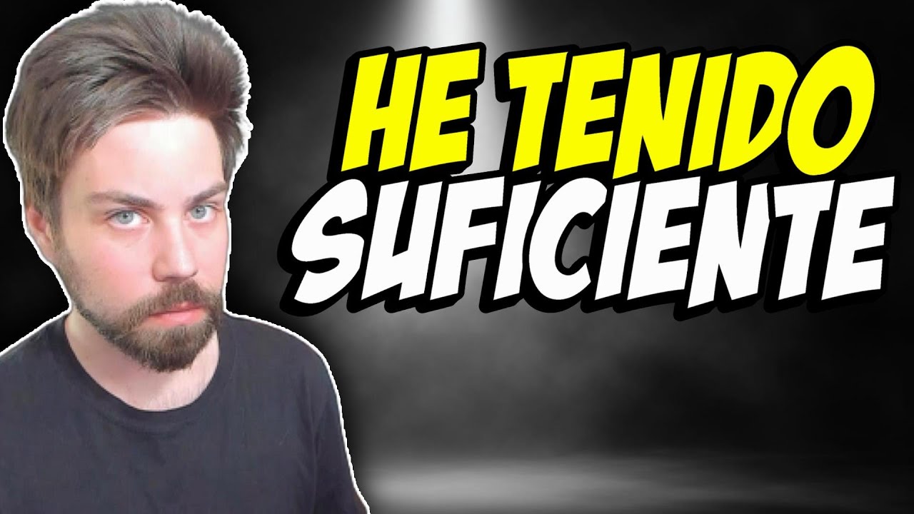 He tenido SUFICIENTE... Es hora de de cambiar