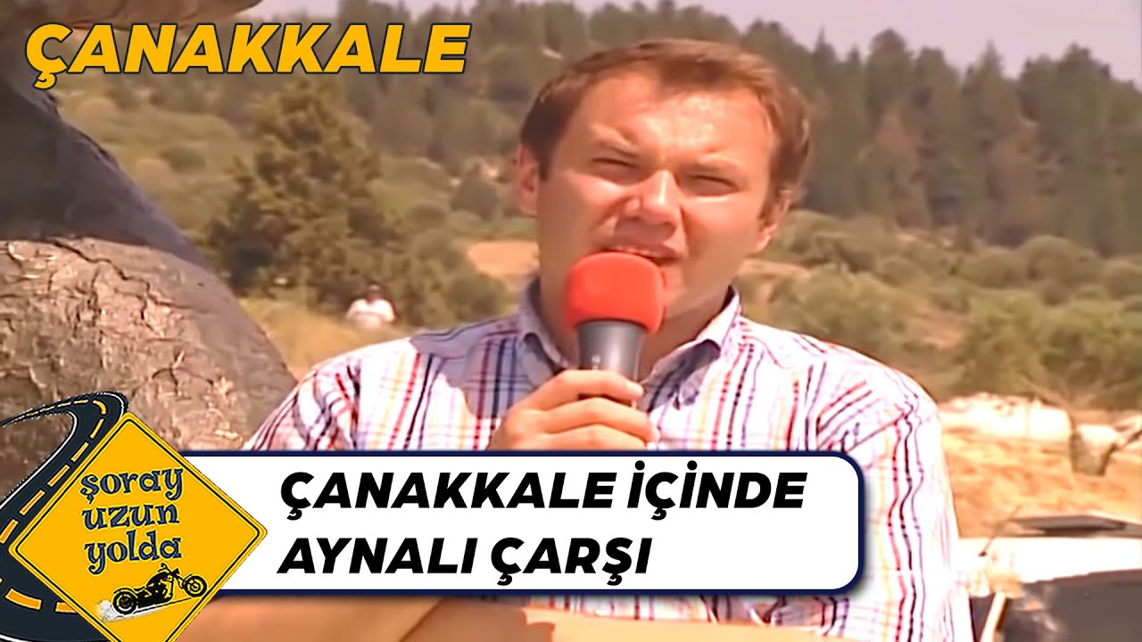 Çanakkale Harbi, Seyit Onbaşı ve Aynalı Çarşı - Çanakkale | Şoray Uzun Yolda
