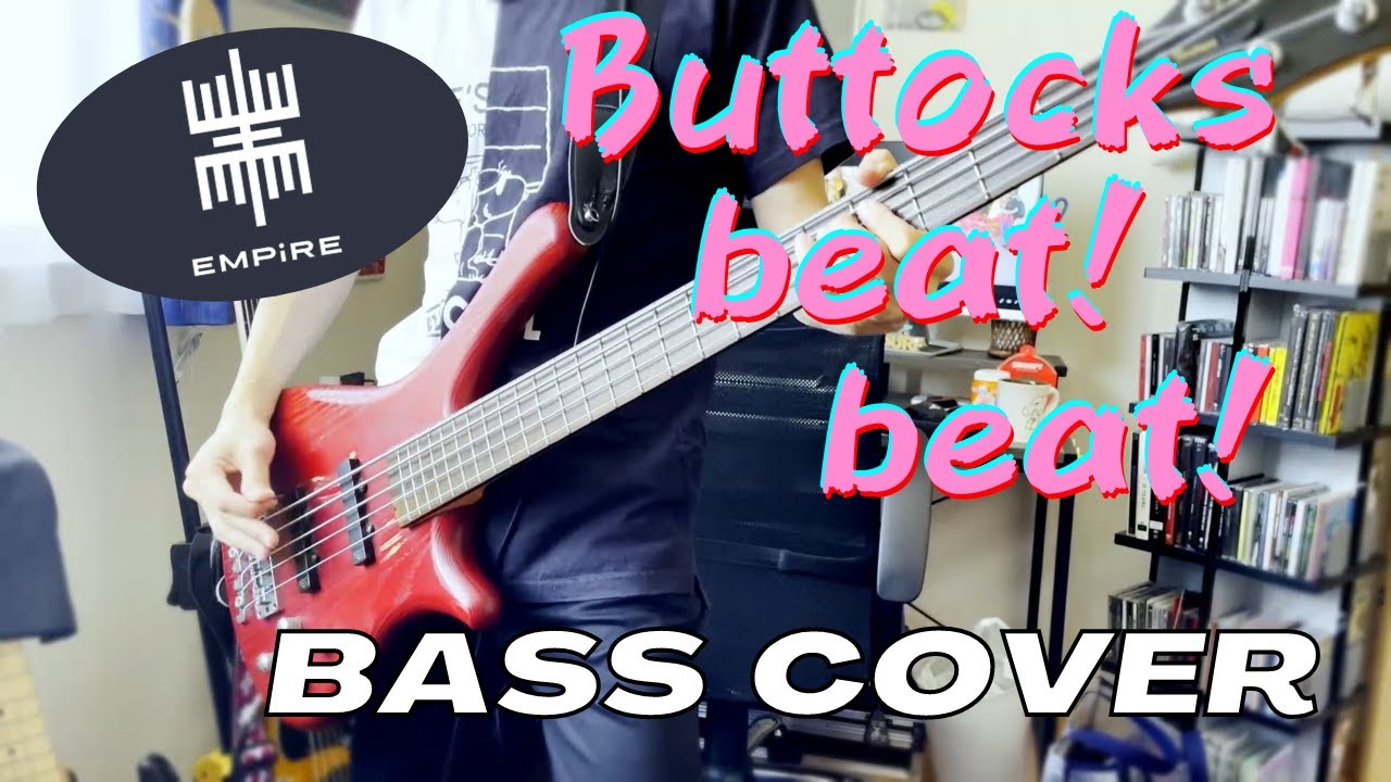 【ベース】EMPiRE / Buttocks beat! beat! 弾いてみた！【BASS COVER】