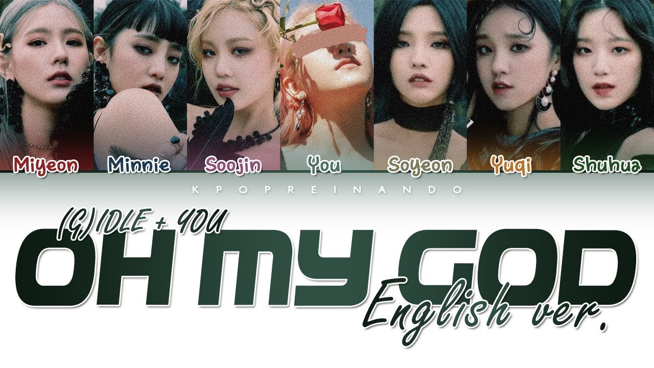 (G)IDLE + YOU - OH MY GOD (English Ver.) [7 Members ver.] - (Color Coded Han|Rom|Eng)