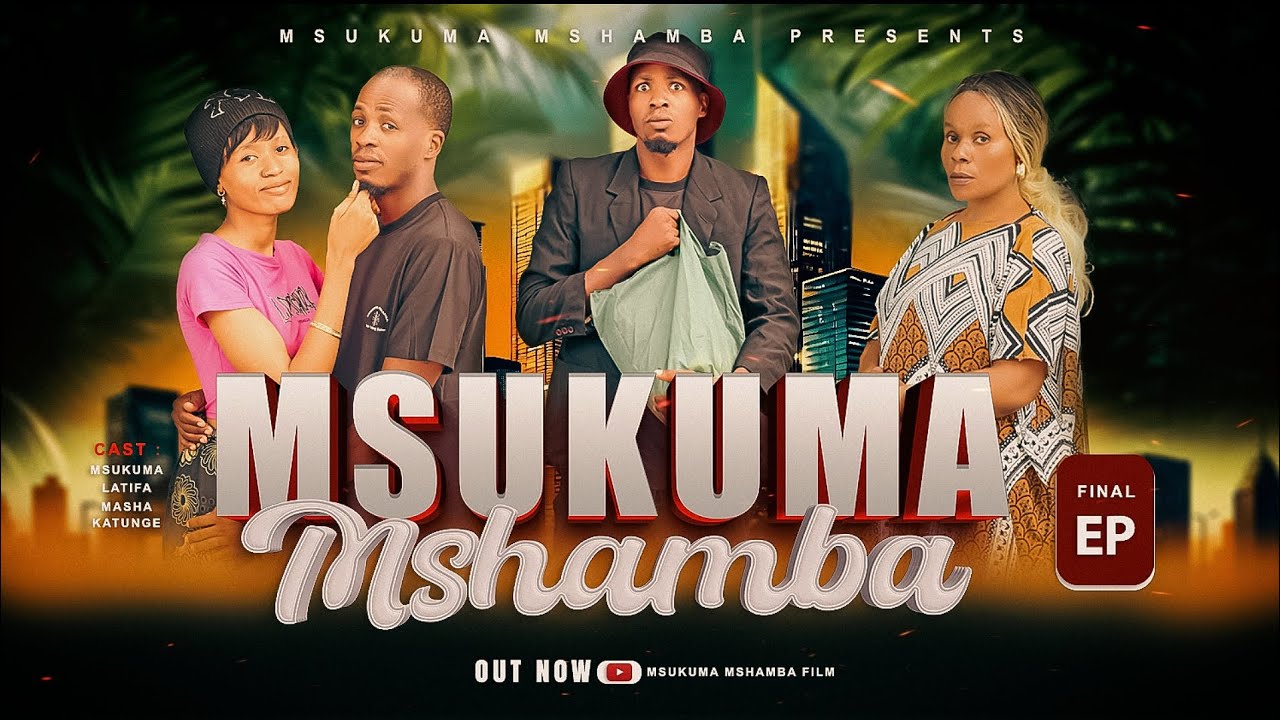 MSUKUMA MSHAMBA 🔥🔥 [FINAL EP] HATIMAE MAMA KAKUBALI MATOKEO, WATCHING NOW
