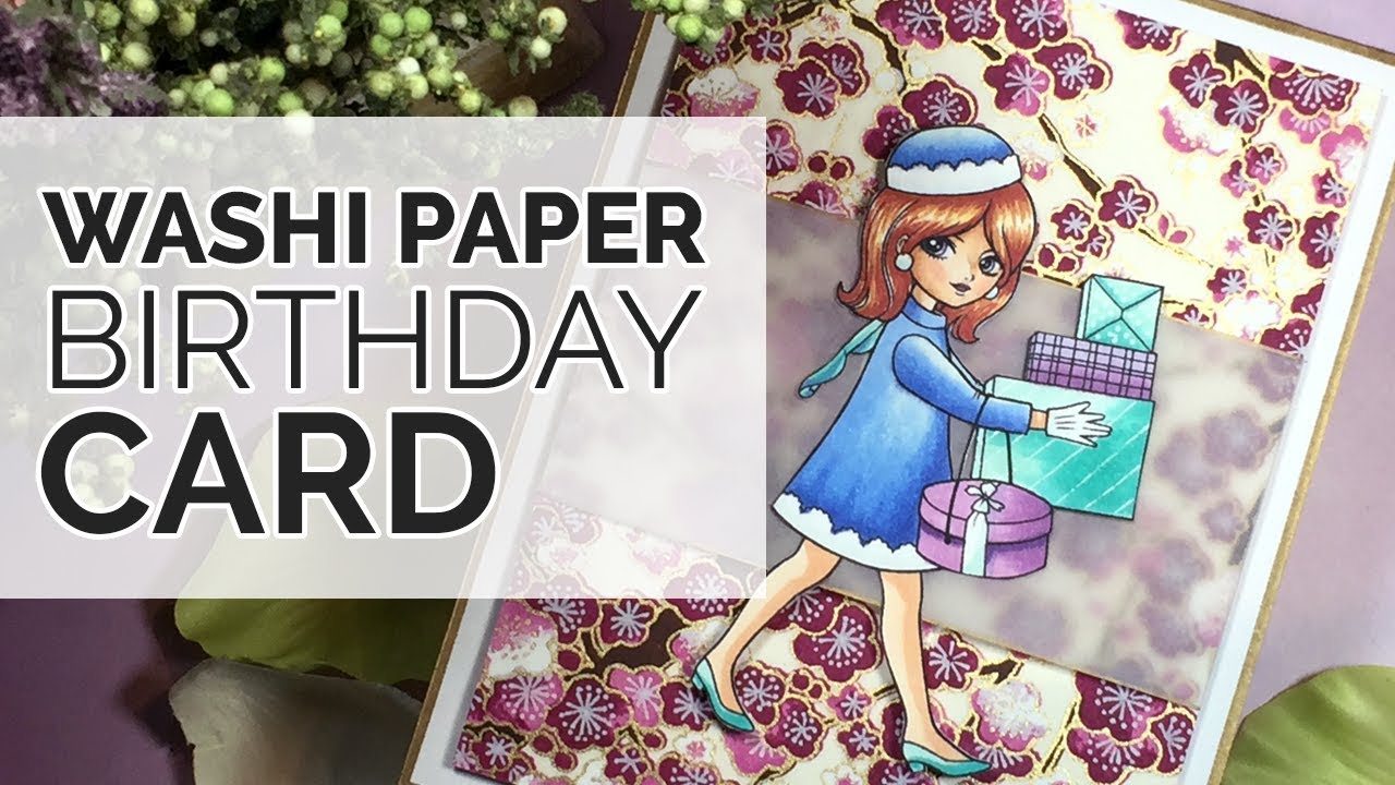 WASHI PAPER BIRTHDAY CARD with Copic Colouring - Video #103
