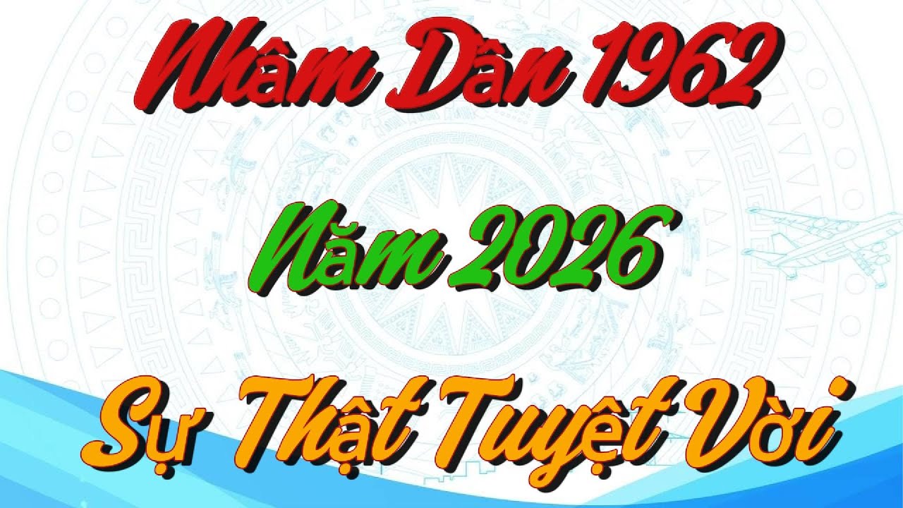 SỰ THẬT TUYỆT VỜI TUỔI NHÂM DẦN 1962 NĂM 2026 MÀ KHÔNG AI NÓI CHO BẠN BIẾT !!!!