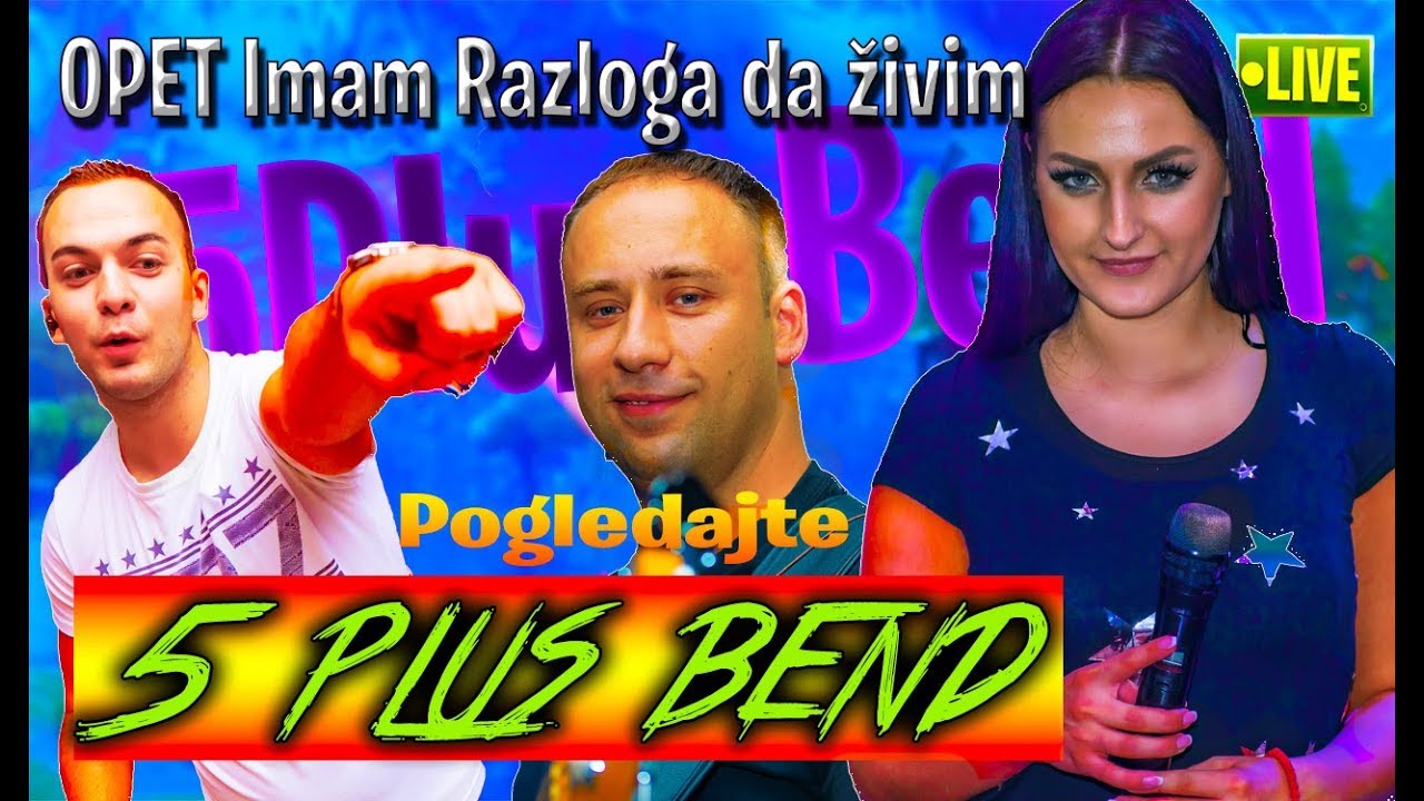 5 Plus Bend uzivo Opet imam razloga da zivim HQ