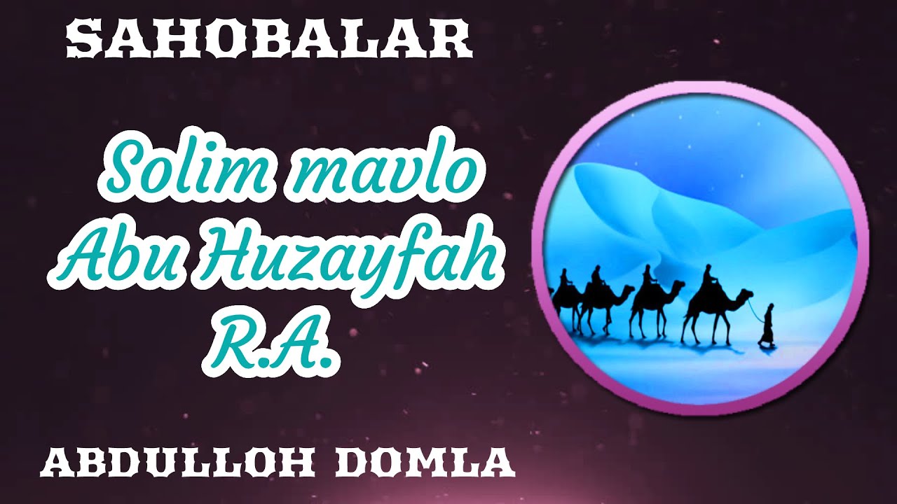 Solim mavlo Abu Huzayfah R.A. 1/2 | Abdulloh Domla