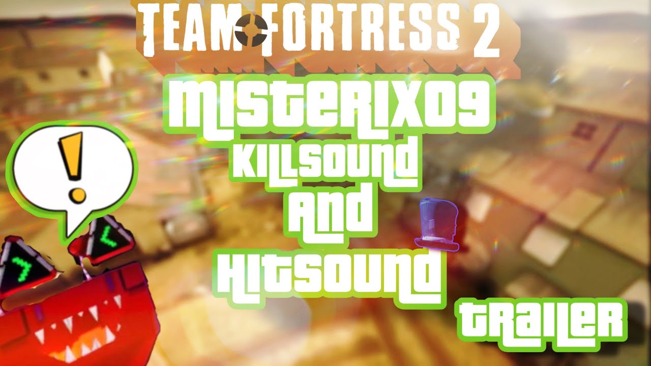 Team Fortress 2 MisterIX09 Killsound and Hitsound Trailer