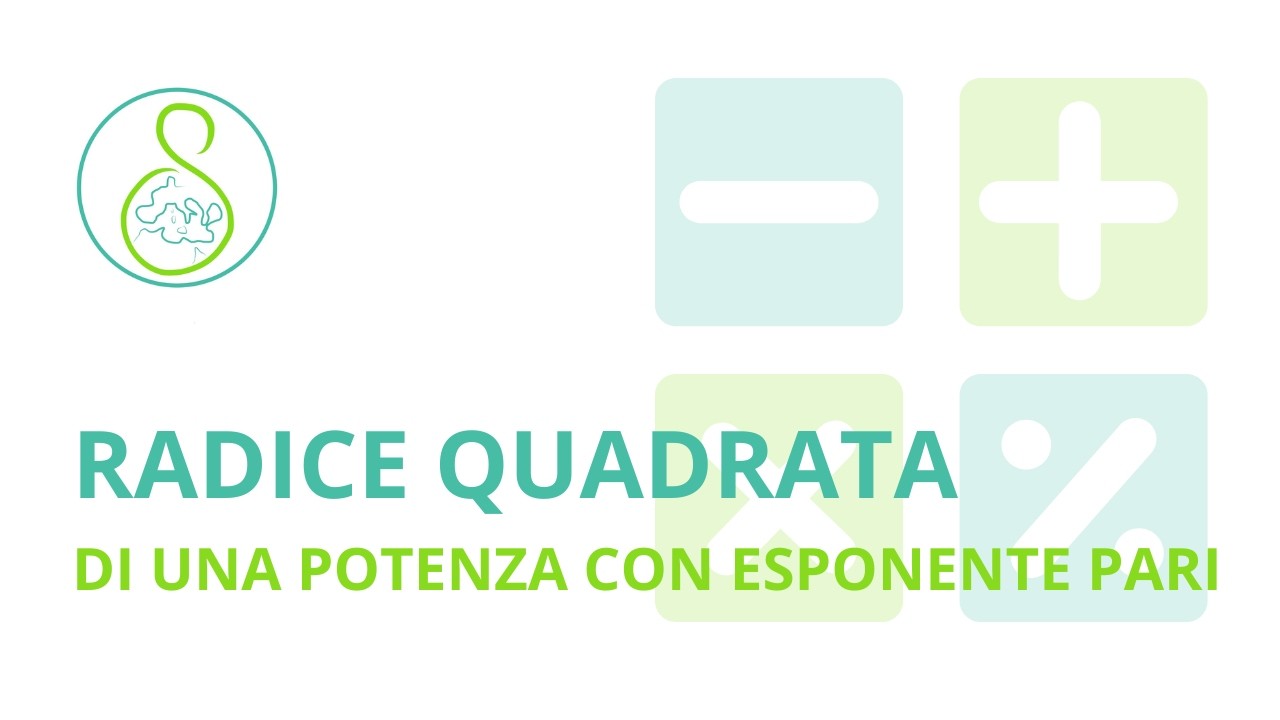 Radice quadrata, proprietà della potenza con esponente pari.