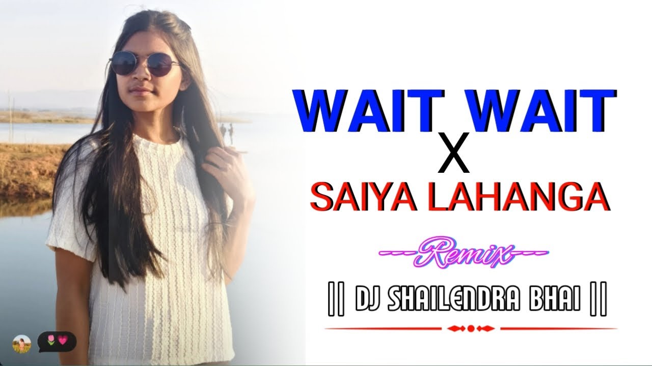 Wait Wait Wait🔥‼️Saiya Lahanga Utha Ke Dana Dan🔥‼️Tapori Vibration Mix🔥‼️ Dj Shailendra Bhai