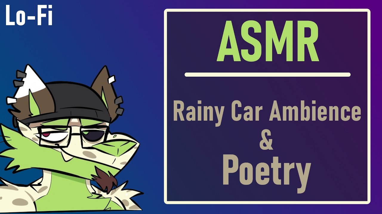 [Furry|ASMR] Reading (sad/dark) Poetry on a Rainy Car Ride | Experimental | Rambly (Lo-Fi)