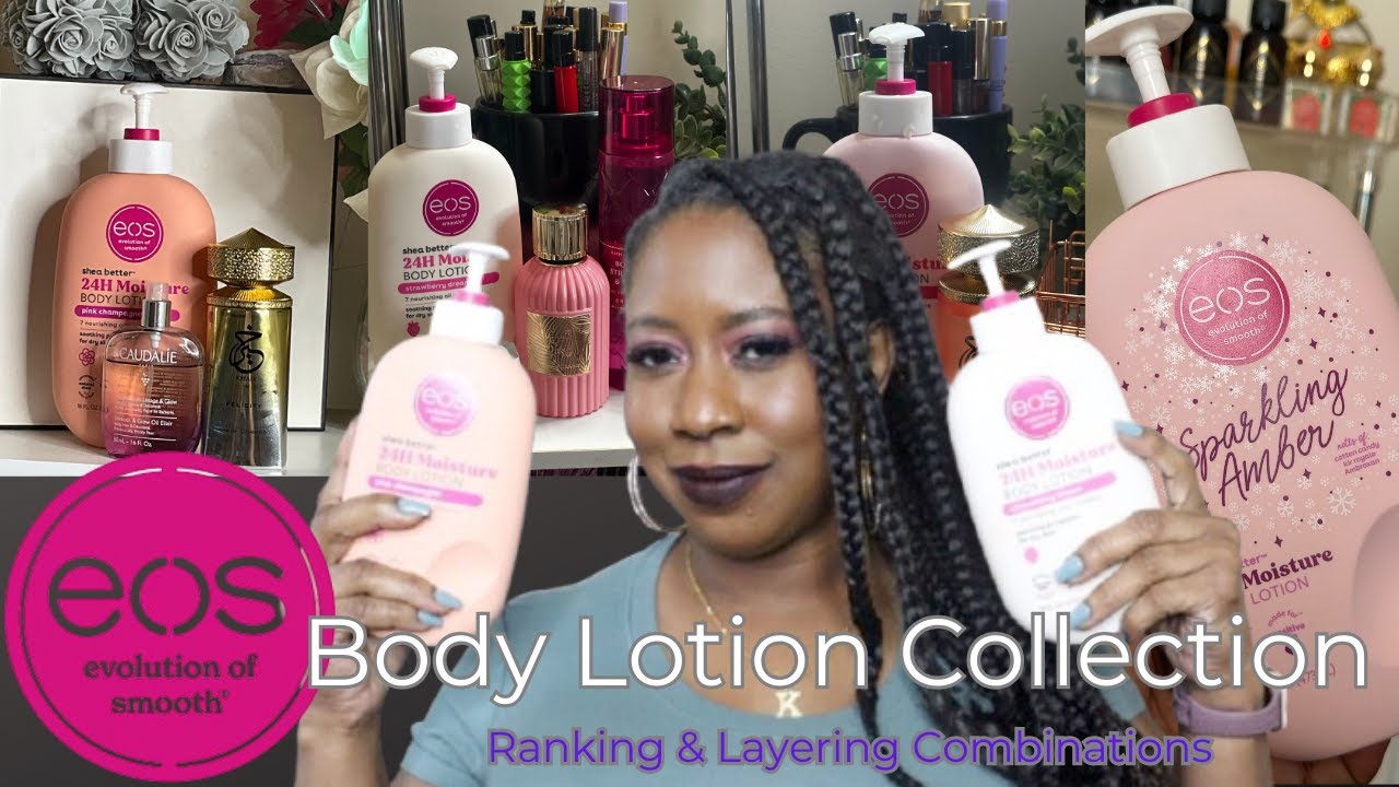 EOS BODY LOTIONS RANKED! PLUS LAYERING COMBINATION IDEAS