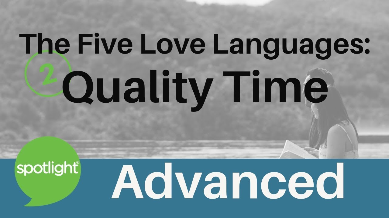The Five Love Languages: Quality Time | ADVANCED | practice English with Spotlight