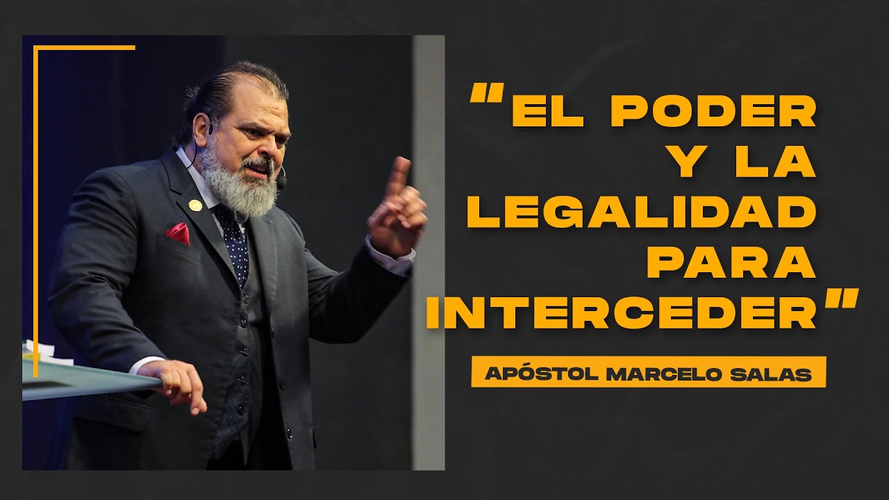 El Poder y la Legalidad para Interceder | Apóstol Marcelo Salas M.
