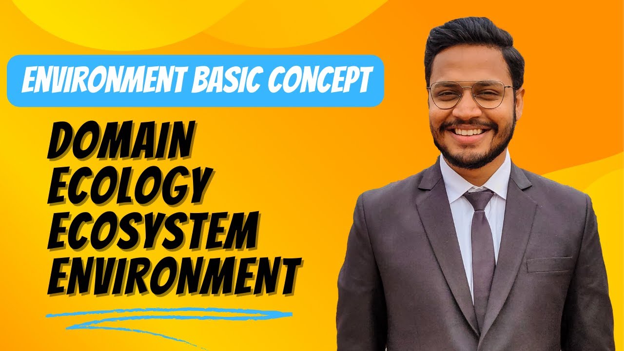 Environment Basic Concept | Component | Domain | Ecology | Ecosystems |