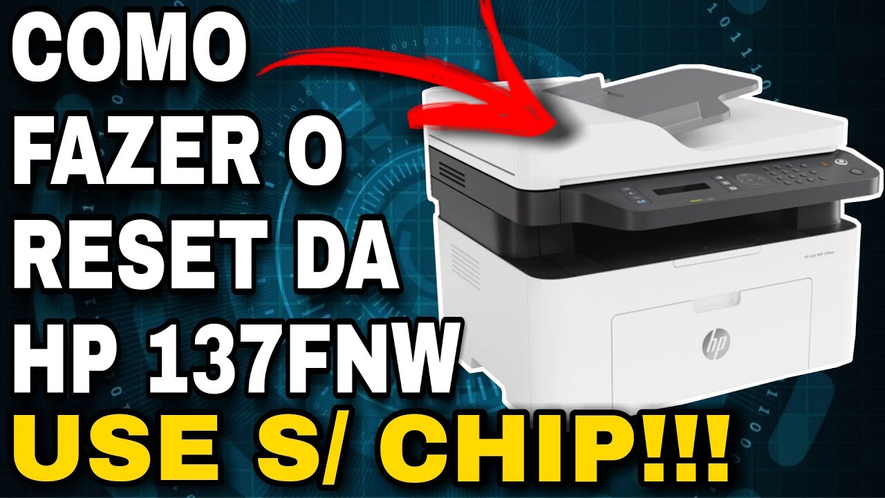 COMO RESETAR HP 137FNW DESBLOQUEIO P/ USO S/ CHIP