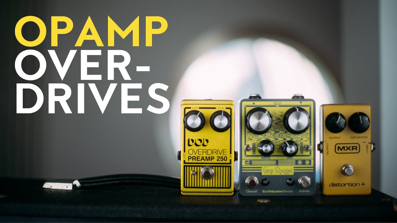 Op-Amp Overdrives (Earthquaker Devices Gray Channel, Digitech DOD Preamp 250, MXR Distortion Plus)