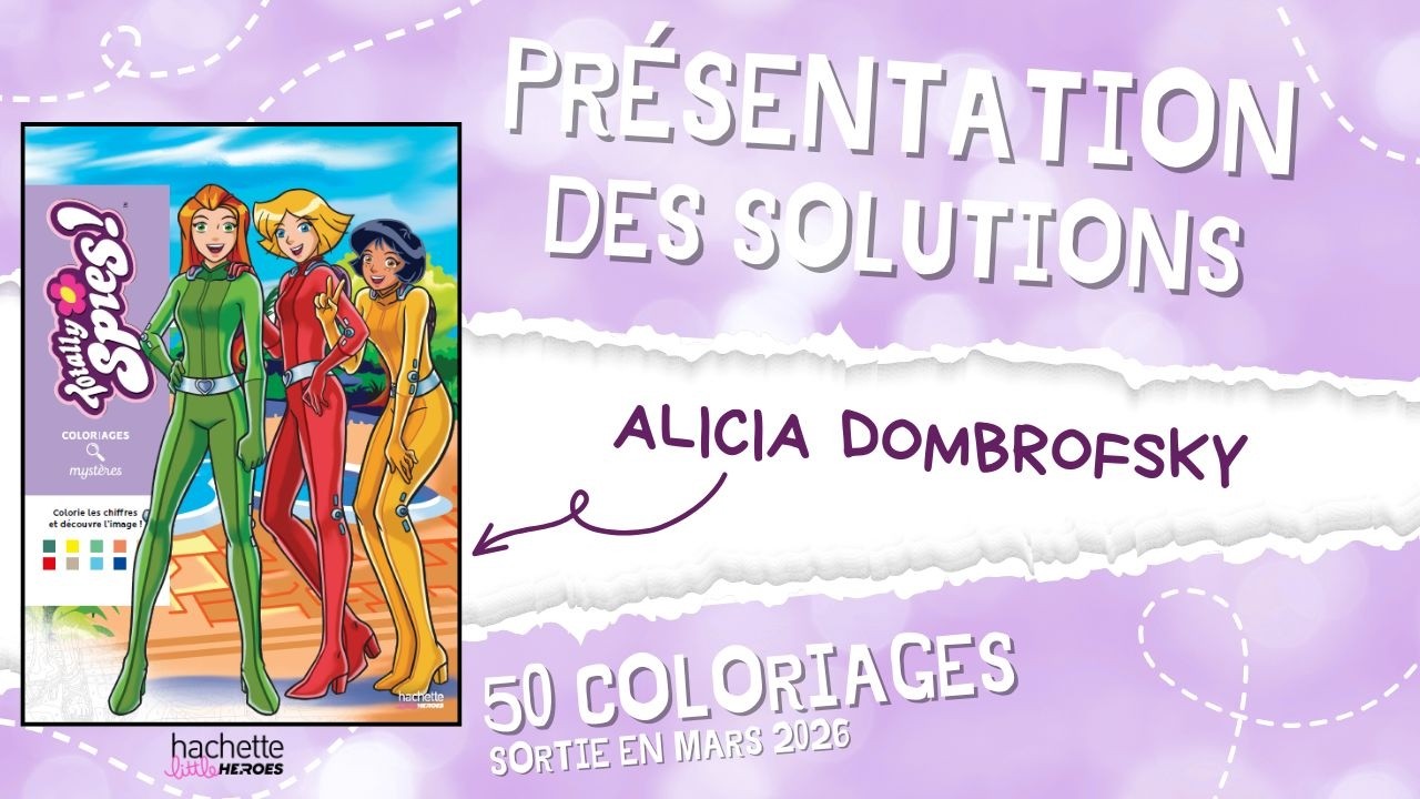 TOTALLY SPIES - Coloriages mystères - Hachette Heroes - SOLUTIONS