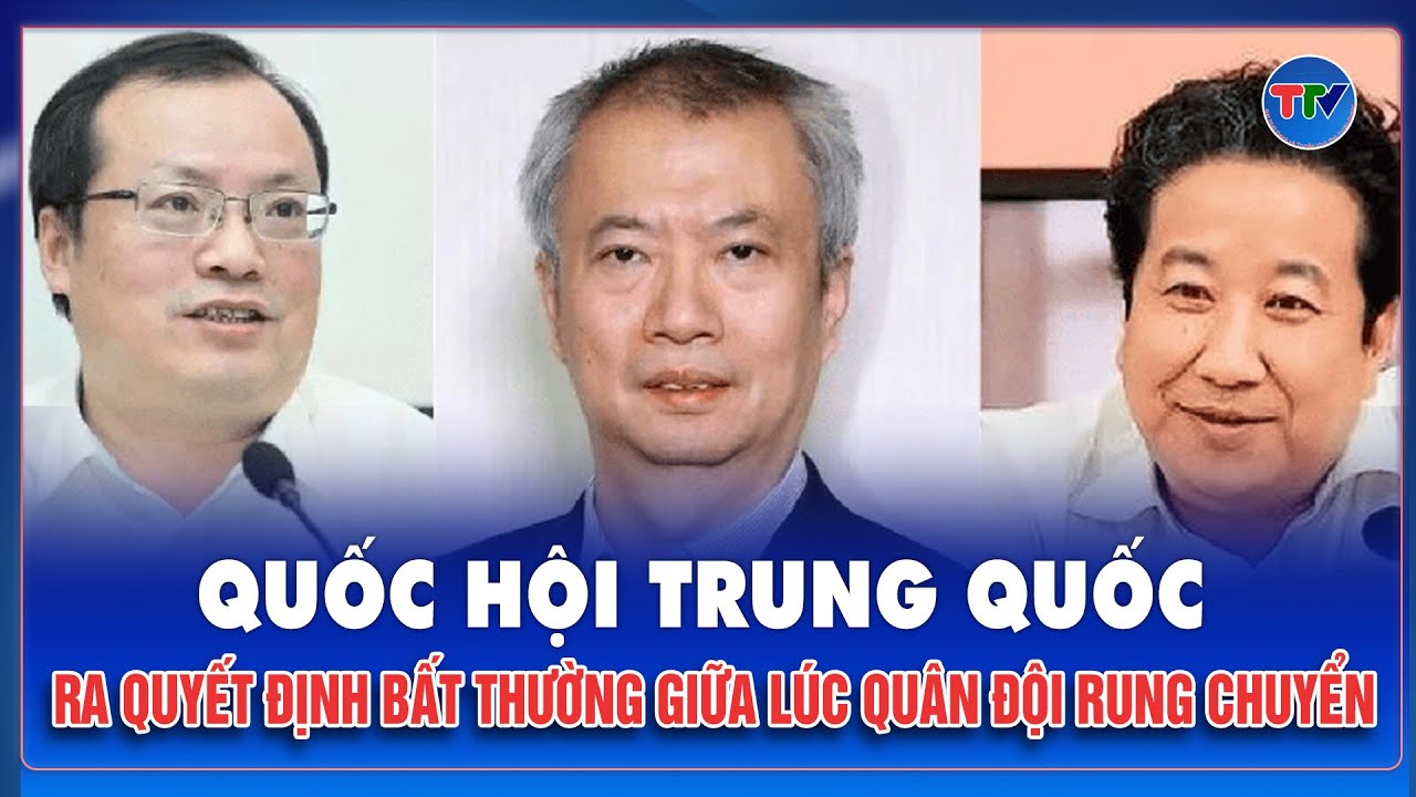 Quốc hội Trung Quốc gây chấn động khi ba trụ cột ngành quốc phòng bất ngờ “ngã ngựa”