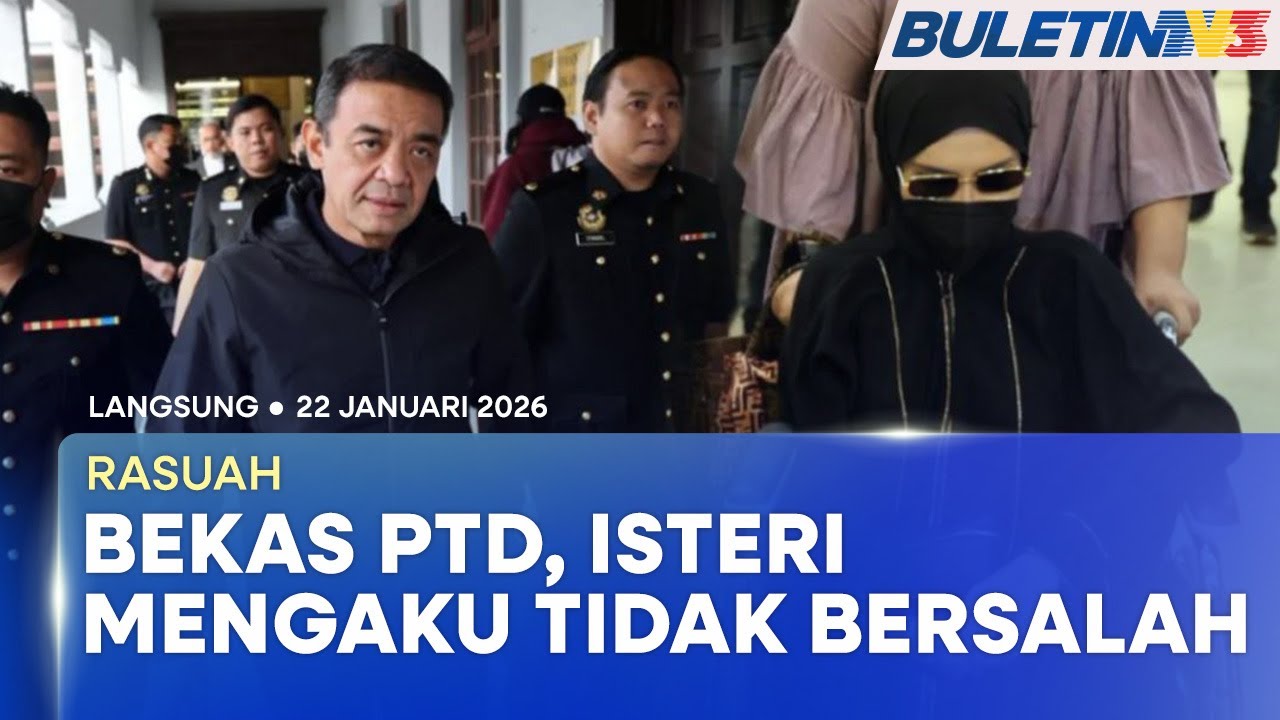 [LANGSUNG] Perkembangan Terkini Pendakwaan Bekas PTD, Isteri | 22 Januari 2026