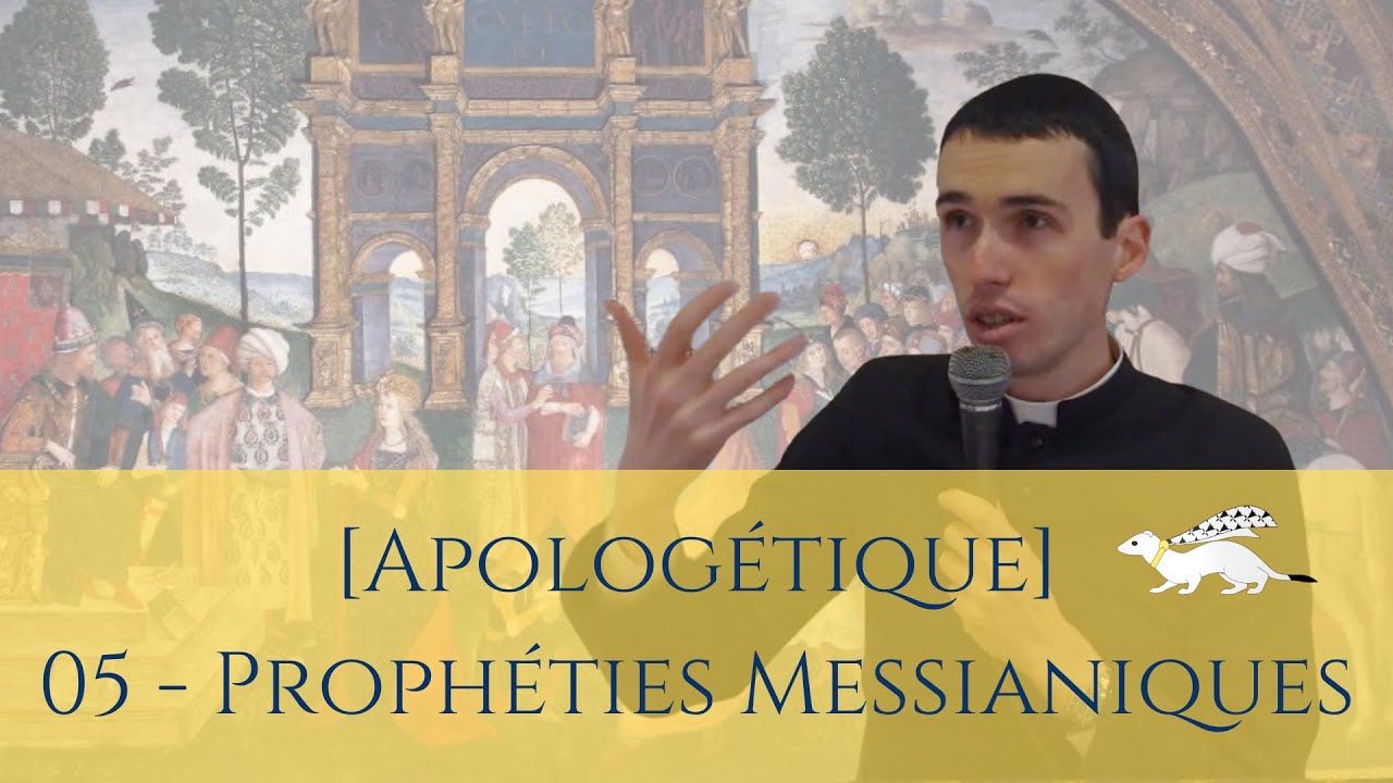 [Apologétique] 05 - Prophéties Messianiques