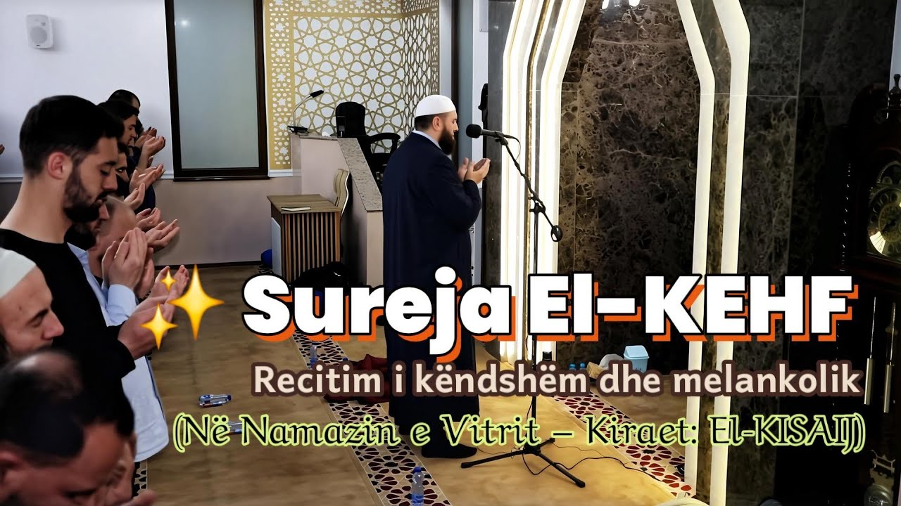 ✨ Sureja El-KEHf | Recitim i këndshëm dhe melankolik | Namazi i Natës 04 – Vitri | Kiraeti El-KISAIJ