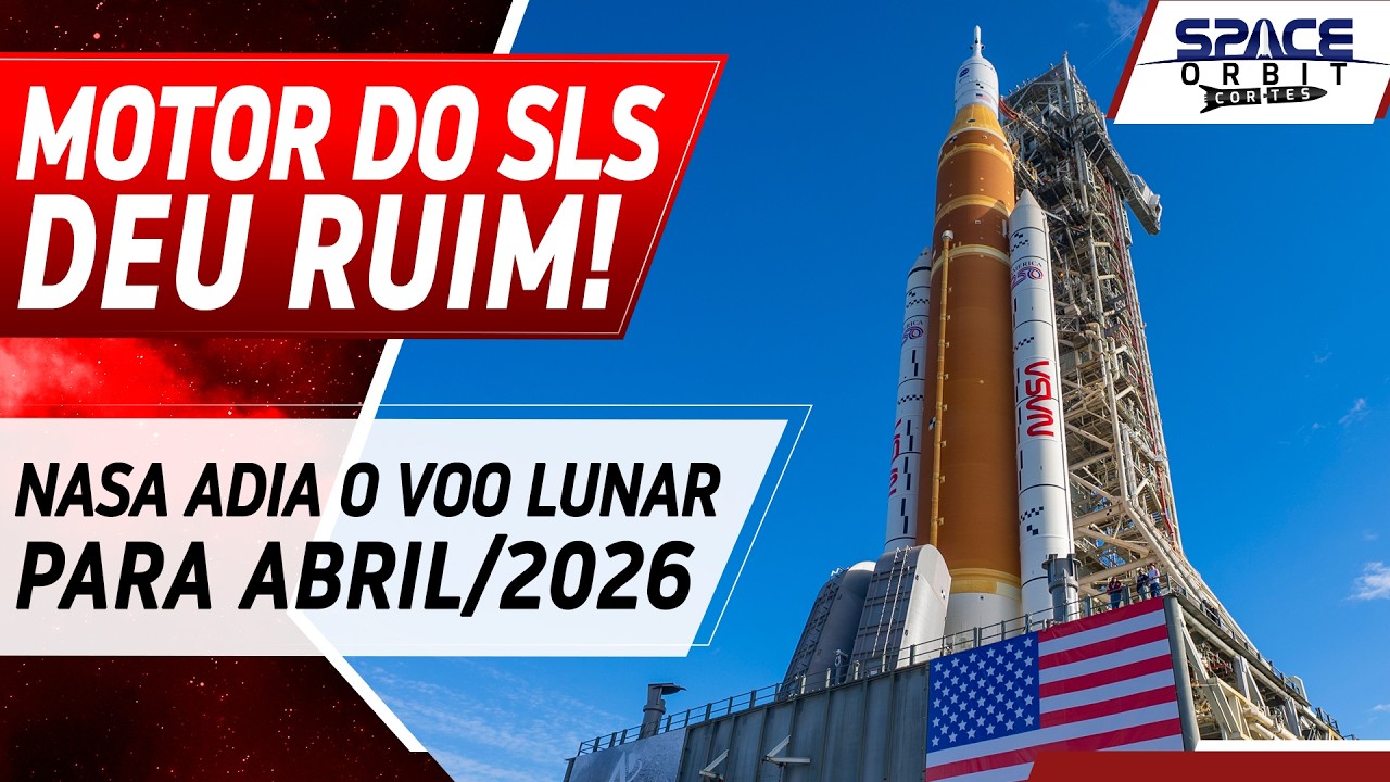 SLS TEM PROBLEMAS E VOO LUNAR VAI PARA ABRIL/2026