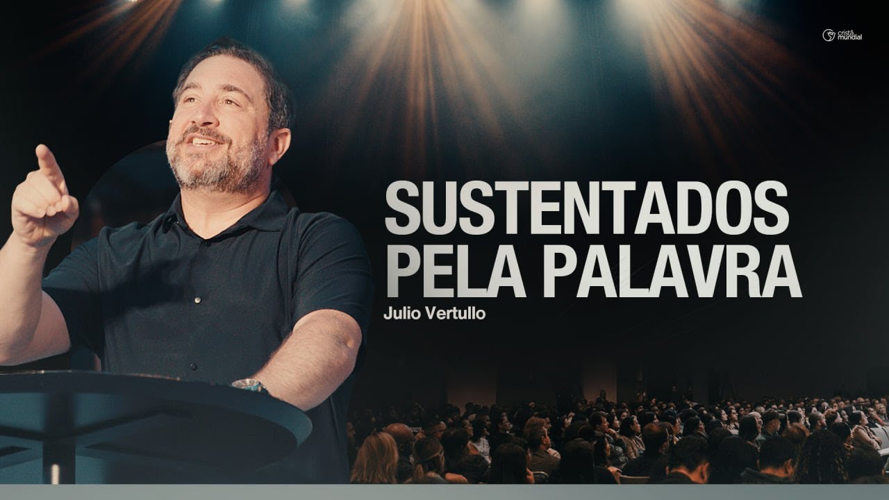 Sustentados pela palavra | Julio Vertullo - Cristã Mundial