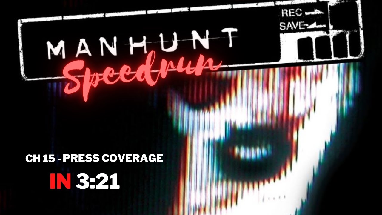 Manhunt Speedrun Chapter 15 - Press Coverage in 3:21