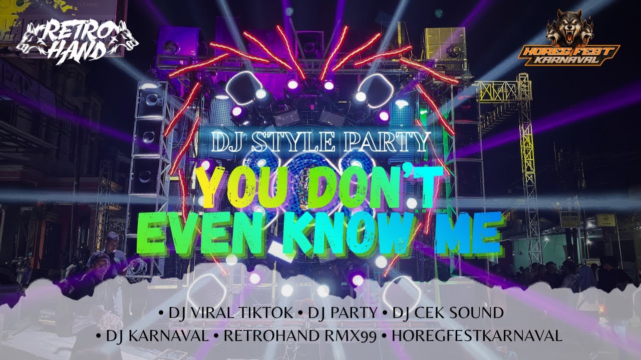 DJ STYLE PARTY | YOU DON'T EVEN KNOW ME FEATURING RETROHAND RMX99