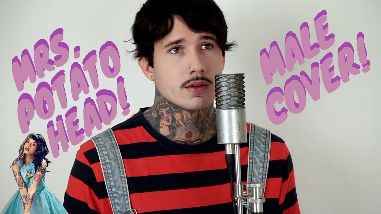 Melanie Martinez - Mrs. Potato Head (MALE COVER)