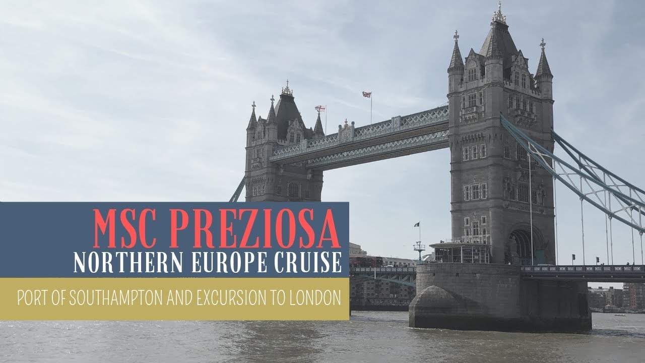 MSC Preziosa Northern Europe Cruise - The Port of Southampton and London