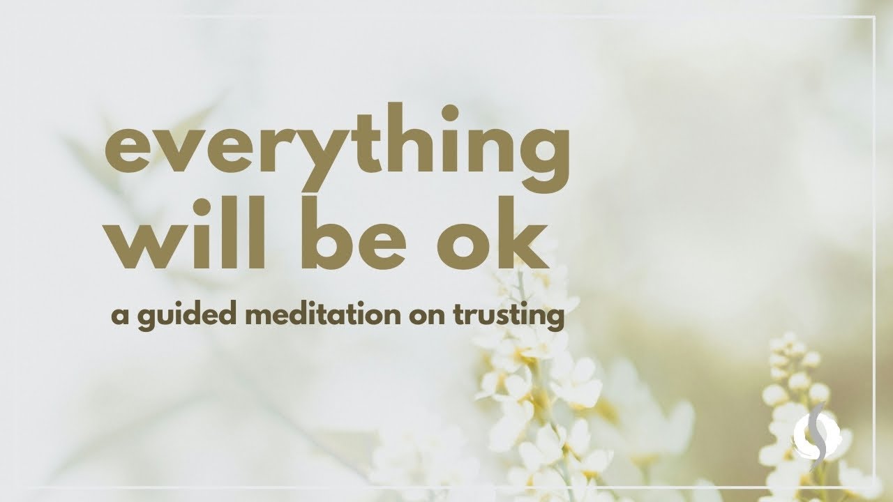 EVERYTHING WILL BE OK | Guided Meditation On Learning to Trust | Wu Wei Wisdom