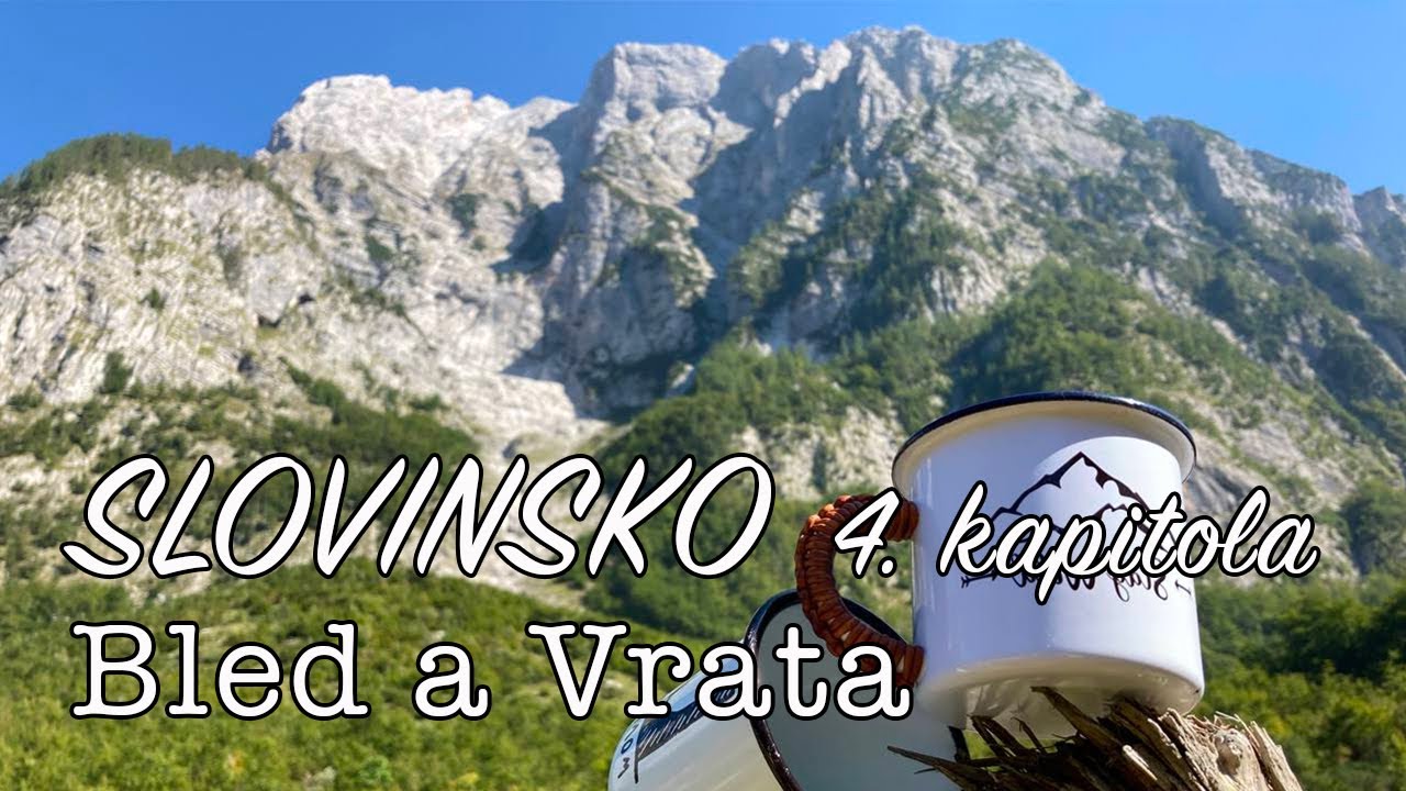 Triglavský národní park - 4. kapitola jezero Bled a sedlo Vrata