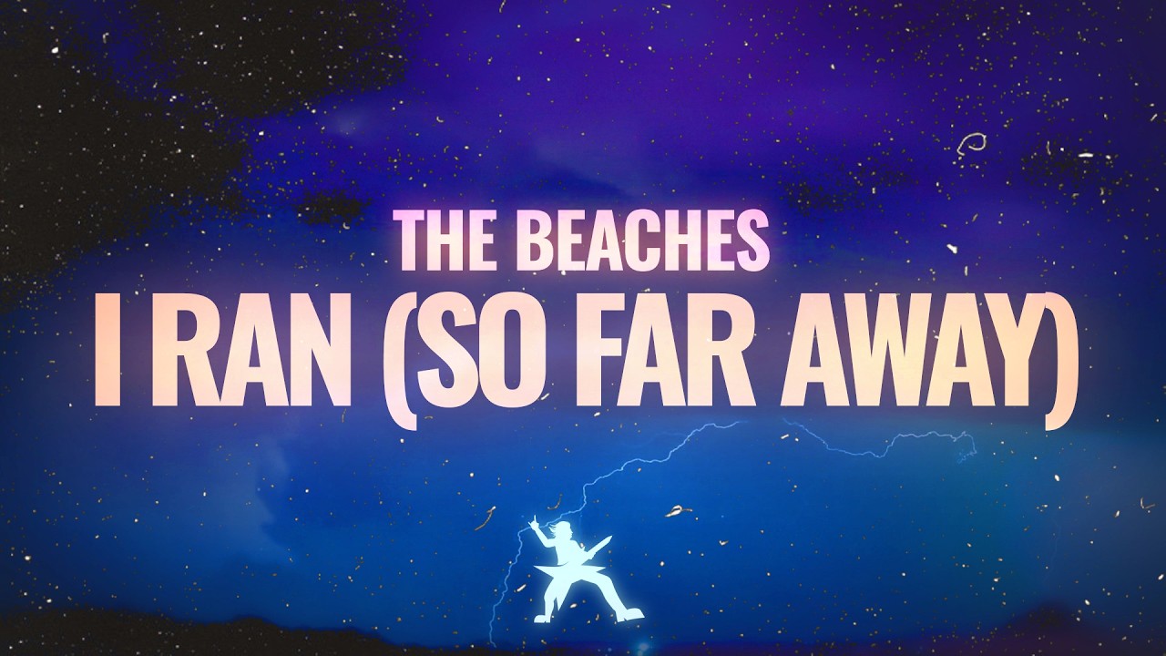 The Beaches - I Ran (So Far Away) (Lyrics)